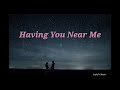 Having You Near Me - 2021 (With Lyrics)