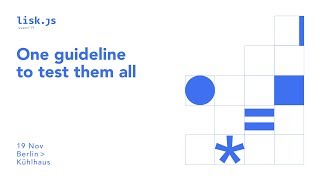 Lisk.js 2019 | A New Approach to Software Testing [Part 6 of 12]