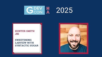 GDevCon N.A. 2025 - Sweetening LabVIEW with Syntactic Sugar by Hunter Smith