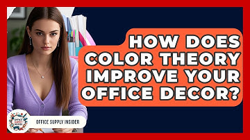 How Does Color Theory Improve Your Office Decor? - Office Supply Insider