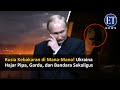 “Rusia Kebakaran di Mana-Mana! Ukraina Hajar Pipa, Gardu, dan Bandara Sekaligus”
