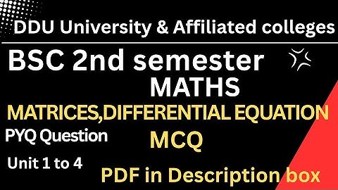 BSc 2nd Semester Maths PYQ MCQ 2022-2024 Matrices Differential Equation|DDU University & Affiliated