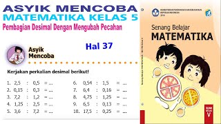 Asyik Mencoba Matematika Kelas 5 Halaman 37 - Cara Pembagian Desimal Dengan Mengubah Pecahan Asyik Mencoba Matematika Kelas 5 Halaman 37 - Cara Pembagian Desimal Dengan Mengubah Pecahan