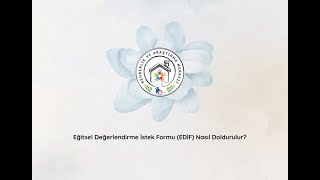 Eğitsel Değerlendirme İstek Formu Edi̇f Nasıl Doldurulur?