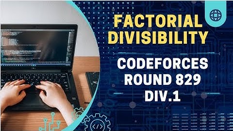 Factorial Divisibility | Codeforces Round 829 Div.1 | #codechef #codeforces #leetcode #coding