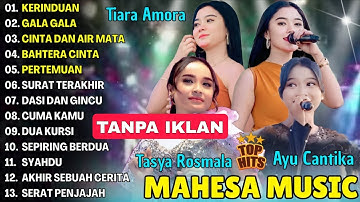 TERBARU DANGDUT KOPLO MAHESA 2025 - KERINDUAN, GALA GALA - TIARA AMORA, TASYA ROSMALA, AYU CANTIKA