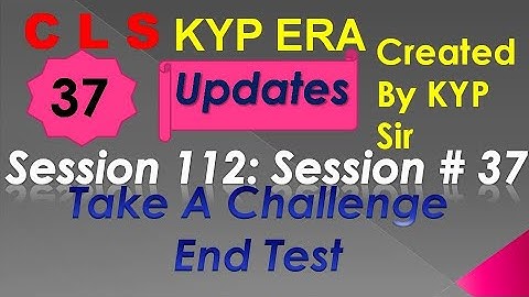 SESSION 112 : SESSION #37 BS- CLS , GRAMMER AND TRANSLATION. END TEST, END TEST