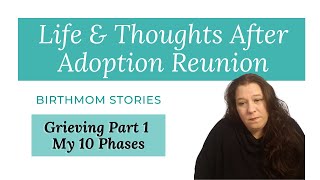 Grieving - Part 1 - My 10 Stages of Adoption Reunion Grief - Birthmom Stories