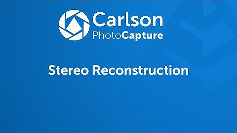 Carlson PhotoCapture Tutorials Video 18:  Stereo Reconstruction
