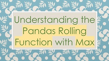 Understanding the Pandas Rolling Function with Max