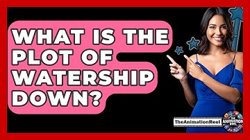 What Is The Plot Of Watership Down? - The Animation Reel