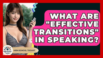 What Are "effective Transitions" In Speaking? - High School Toolkit