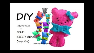 DIY, SEW A FELT TEDDY BEAR, any size, and make your own pattern