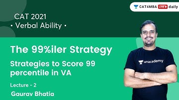 The 99%iler Strategy L2 l Strategies to Score 99 percentile in VA  l VARC l CAT 2021 l Gaurav Bhatia