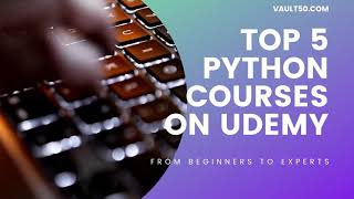 Top 5 Best Python Courses on Udemy - Beginners to Experts