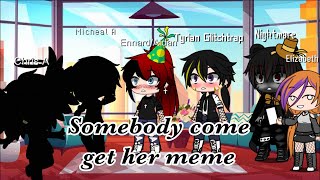 // Somebody come get her: meme// Afton family// MY AU // Gacha Club// #aftonfamily #gachameme