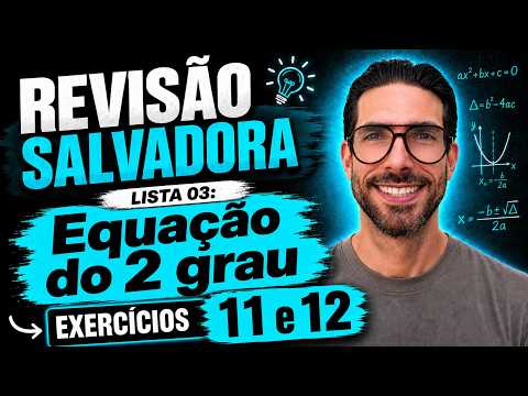 Aula 03: Equação 2 grau: Exercícios 11 e 12