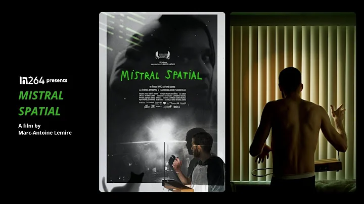 SPATIAL MISTRAL - a film by Marc-Antoine Lemire | ...