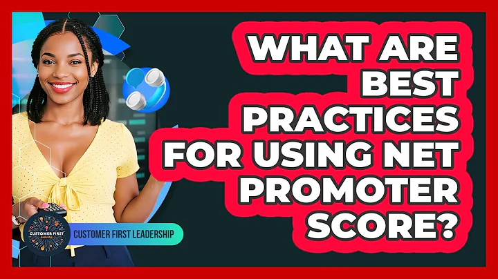 What Are Best Practices for Using Net Promoter Score?
