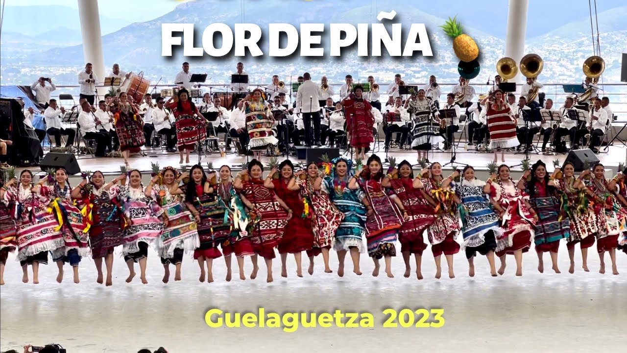 ESPECTACULAR baile de FLOR DE PIÑA 🍍 GUELAGUETZA 2023