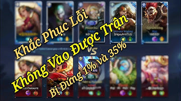 Hướng Dẫn Cách Fix Lag Và Khắc Phục Lỗi Bị Đứng 1% Và 35% Không Vào Được Trận Liên Quân Mobile