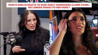 Heidi D’Amelio Reacts To Dixie Badly Addressing Claims Charli No Longer Speaks To Her Family