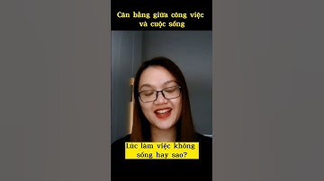 Bạn có đang tìm cách cân bằng giữa cuộc sống và công việc? #shorts