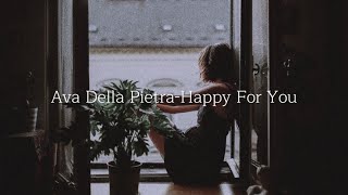 Ava Della Pietra-Happy For You