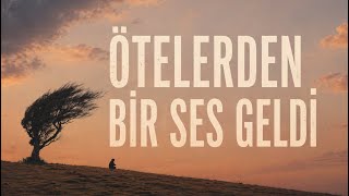Ötelerden Bir Ses Geldi