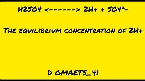 ICH 102: How to Calculate hydrogen ion concentration and pH of Diacidic Substance– H2SO4
