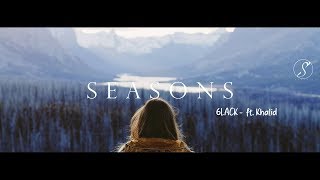 6LACK - Seasons ft. Khalid (Traducida al español)