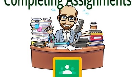 Mr Pirkl Helps: Student View: Google Classroom: Complete Assignments.webm