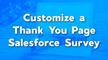 Customize the Thank You Page of a Salesforce Survey | Salesforce Survey Branding Tutorials