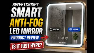 Sweetcrispy Smart Anti-Fog LED Mirror - Product Review - Is It Just Hype
