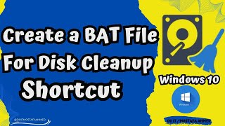 Create BAT File for Create Disk Cleanup Tool Shortcut on Desktop