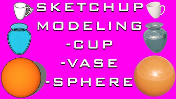 Sketchup Tutorial Modeling / CUP, VASE, SPHERE