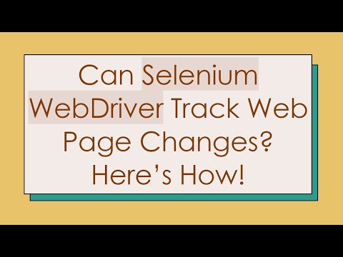 Can Selenium WebDriver Track Web Page Changes? Here’s How!