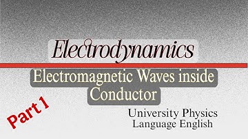 Electromagnetic Waves Inside Conductor |Assumptions|Maxwells Equations|Characteristic time Explained