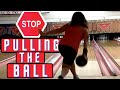 How To Stop Pulling The Ball To Bowl More Strikes