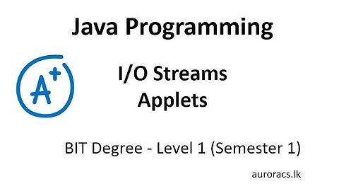 BIT Semester 1, Programming - Java File I/O handling & Applets