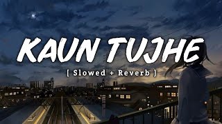 Download Lagu Kaun Tujhe Yun Pyar Karega - Lofi (Slowed + Reverb) Song | M.S Dhoni - The Untold Story MP3