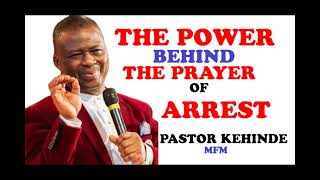 THE POWER BEHIND THE PRAYER OF ARREST - Pastor Kehinde MFM