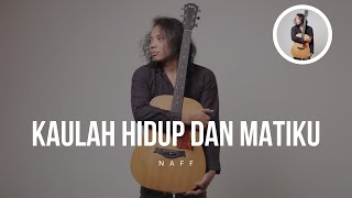 Kaulah Hidup dan Matiku - Naff || Felix Irwan (Lirik lagu   Cover)