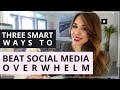 3 Ways To Beat Social Media Overwhelm