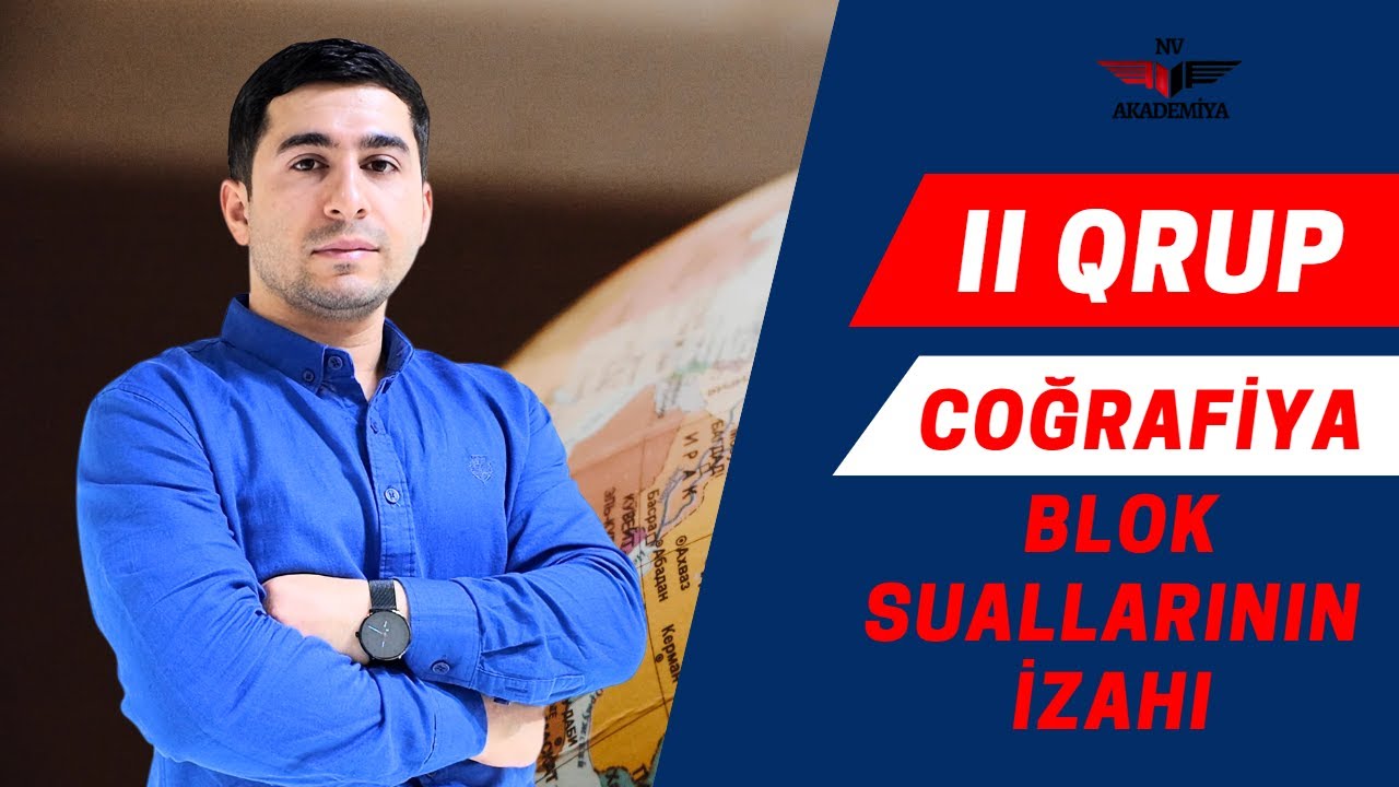 II qrup Coğrafiya blok suallarının izahı. 26.05.2024 | İkram Əhmədov