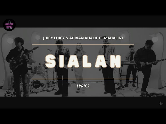 JUICY LUICY u0026 ADRIAN KHALIF FT MAHALINI - SIALAN (VIDEO LIRIK) class=