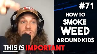 Ep 71: How to Smoke Weed Around Kids | This is Important Podcast