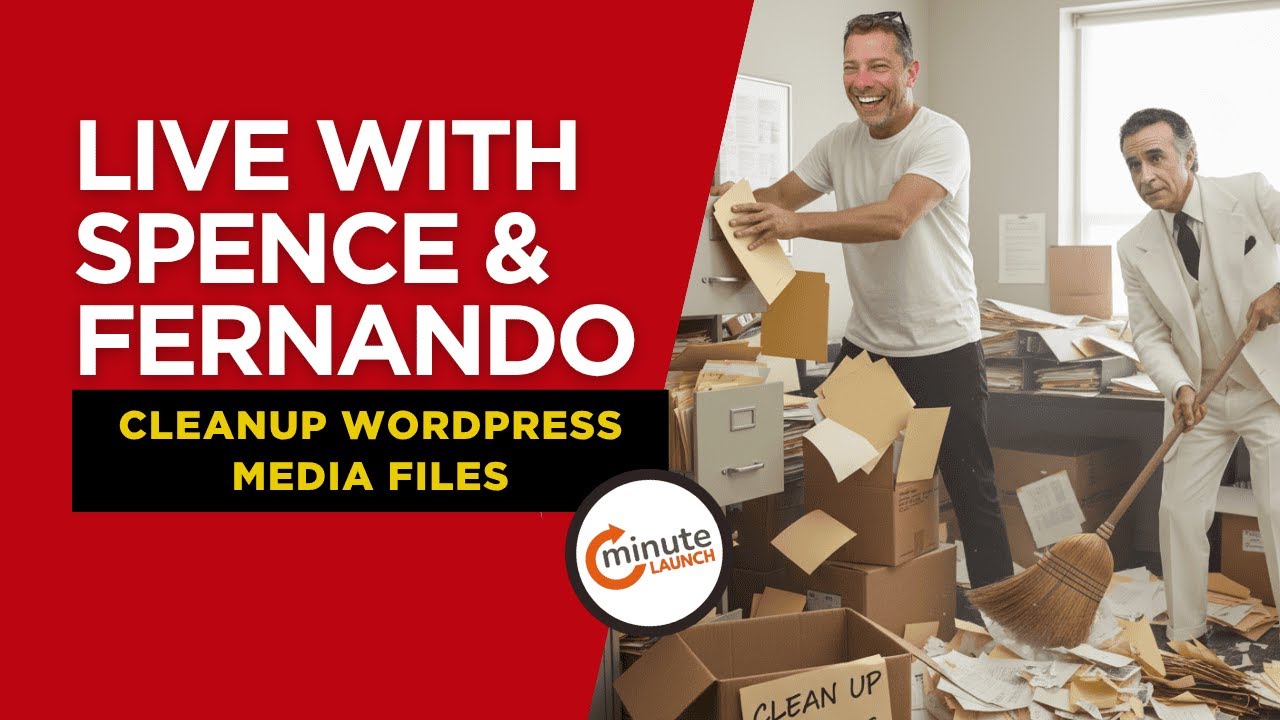 Live With Spence and Fernando - Cleanup WordPress Media Files with MinuteLaunch Ai