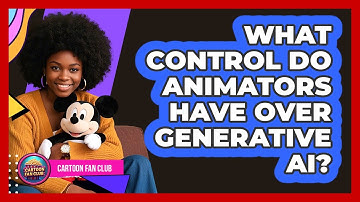 What Control Do Animators Have Over Generative AI? - Cartoon Fan Club