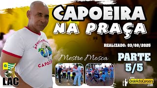03/08/2025 - Projeto Capoeira na Praça - Parte 5/5